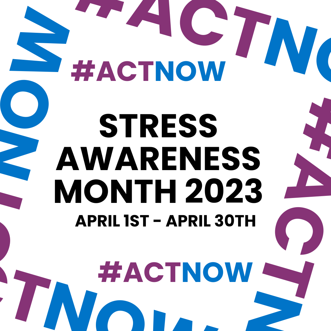 Stress Awareness Month April 2024 What You Need to Know